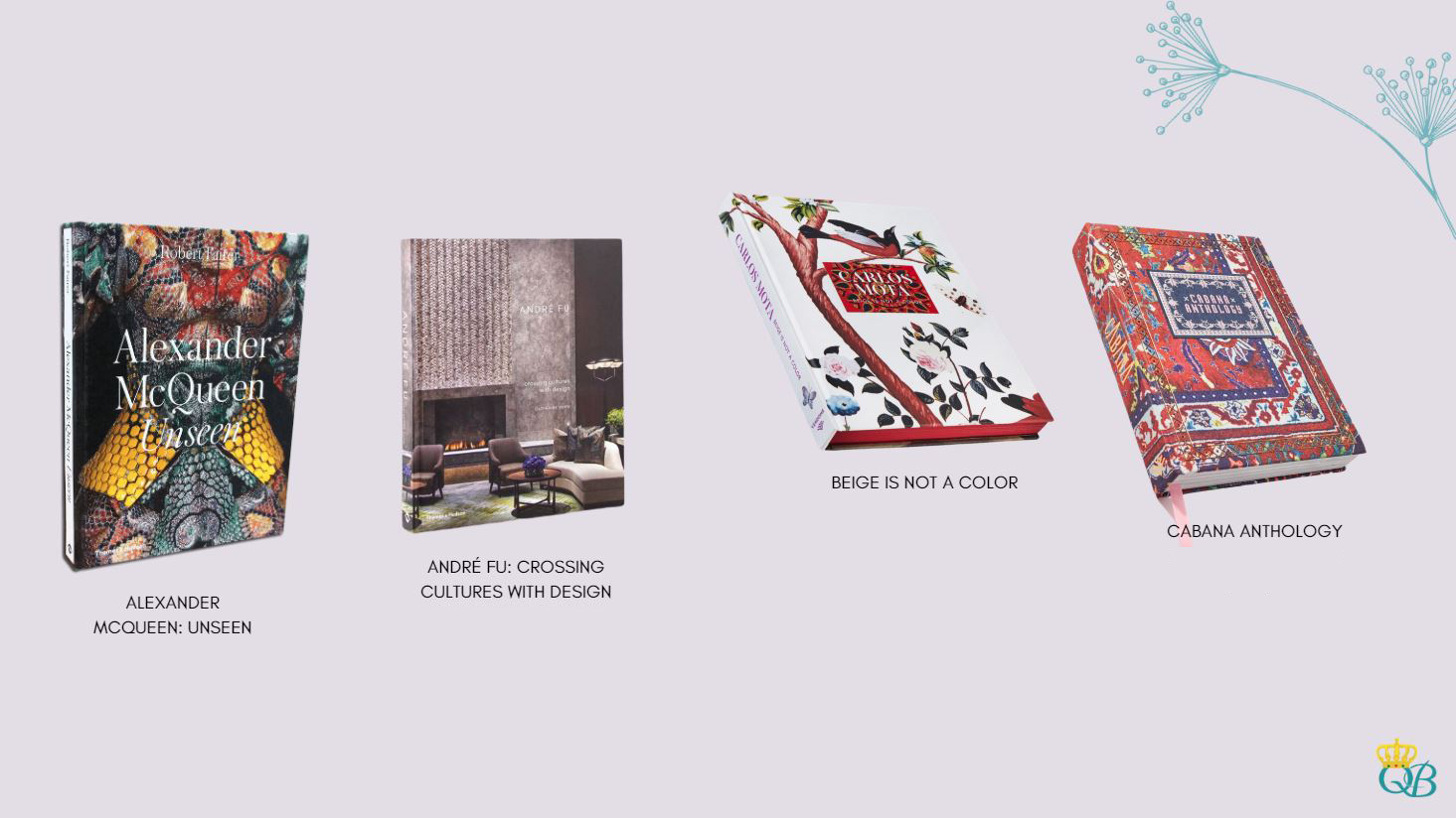 Livros: Alexander McQueen: Unseen, André Fu: Crossing Cultures With Design, Beige is Not a Color, Cabana Anthology.